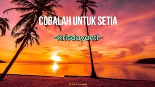 Download lagu Krisdayanti ~ Cobalah Untuk Setia | Lirik Lagu mp3