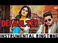 DEFAULTER : R Nait (Instrumental Mobile Ringtone) Hotbeats