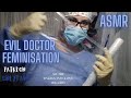 ASMR EVIL DOCTOR FEMINISATION PART 2 Roleplay Personal Attention Glove Sounds Sleep Aid