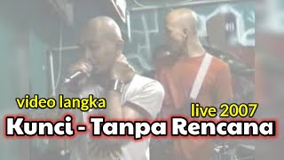 Download lagu Tanpa Rencana - Kunci (live 2007) mp3
