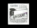 Kid 606 - Gun Court Singles Series: Ruin It,Ruin Them,Ruin Yourself,Than Ruin Me