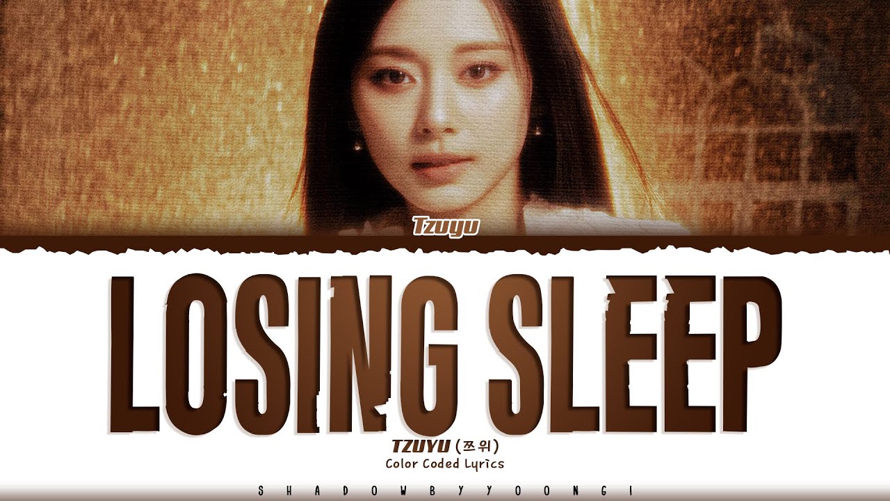 TZUYU (TWICE) 'Losing Sleep' Lyrics (쯔위 Losing Sleep 가사) [Color Coded Han_Rom_Eng] | ShadowByYoongi