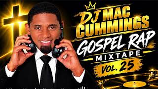 DJ Mac Cummings - Gospel Rap Mixtape Vol. 25 🔥 Best Christian Hip Hop 2026