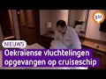 350 vluchtelingen uit Oekraïne krijgen plek op cruiseschepen | Omroep Gelderland