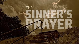The Sinner&#39;s Prayer