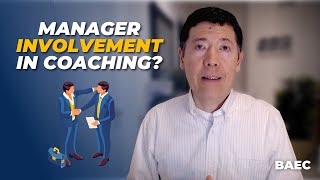 How Much Should A Manager Be Involved in a Coaching Engagement? | BAEC Executive Coaching