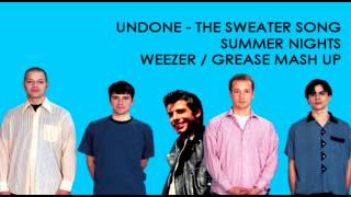 Undone (The Sweater Song) by Weezer / Summer Nights from Grease mashup