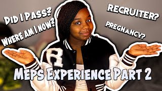 My Meps Experience Part 2 | Answering Questions + Where Am I Now💕