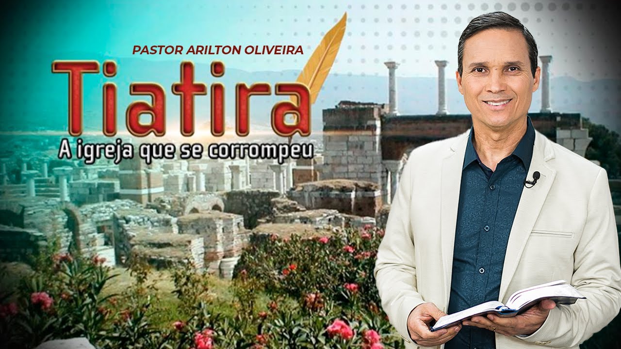 SBT 177 - TIATIRA: A IGREJA QUE SE CORROMPEU / CARTAS ÀS 7 IGREJAS DO APOCALIPSE / PR ARILTON