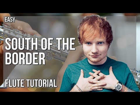 How to play South of the Border by Ed Sheeran ft Camila Cabello and Cardi B on Flute (Tutorial)