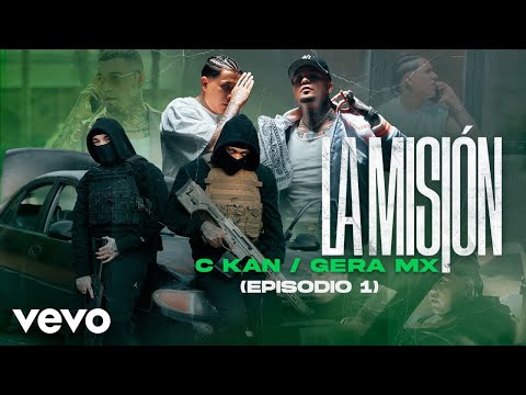 C-Kan, Gera MX - La Misión (Episodio 1) (Official Video)