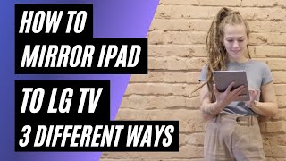 How To Mirror iPad to LG TV | 3 Different Ways