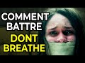 Comment Battre: Don't Breathe