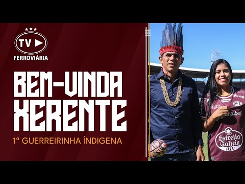  Ivanete Xerente, primeira Guerreirinha indígena da Ferroviária!