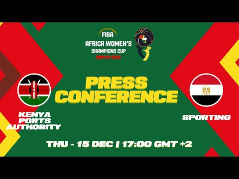 Kenya Ports Authority v Sporting - Press Conference - FIBA Africa Champions Cup Women