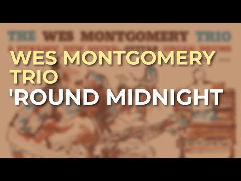 Wes Montgomery Trio - 'Round Midnight (Official Audio)