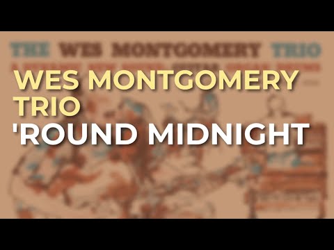 Round Midnight (T.Monk as played by W. Montgomery on - ,The Wes Montgomery Trio Riverside 1156)