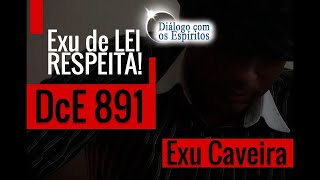 DcE 891 - [Exu de LEI respeita!] Entidade Exu Caveira - Médium Euzébio Oxóssi