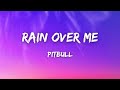 Rain Over Me (Lyrics) - Pitbull
