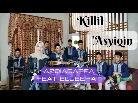 KILLIL 'ASYIQIN - AZQIADAFFA feat EL JEEHAR || cover