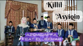 Download lagu KILLIL 'ASYIQIN - AZQIADAFFA feat EL JEEHAR || cover mp3 Download lagu KILLIL 'ASYIQIN - AZQIADAFFA feat EL JEEHAR || cover mp3