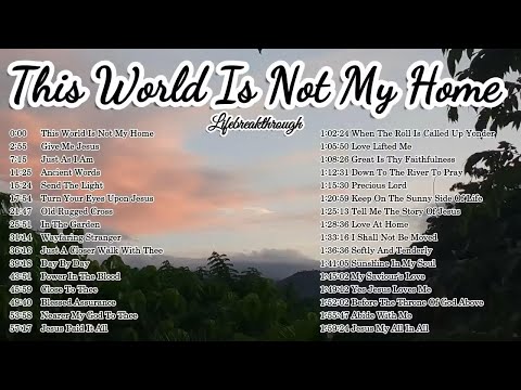 This World Is Not My Home / Classic Gospel Hymns