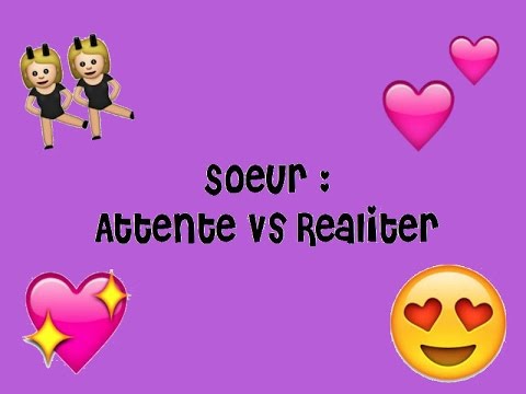 Avoir une soeur :  Attente Vs Réaliter