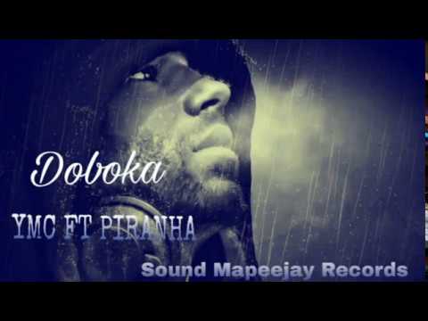 YMC ft PIRANHA- "DOBOKA" ~~Sound Mapeejay Records~Prod by Samoann~ Nouveautés 2019 variétés