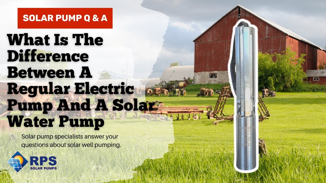 What Is The Difference Between A Regular Electric Pump And A Solar Water Pump