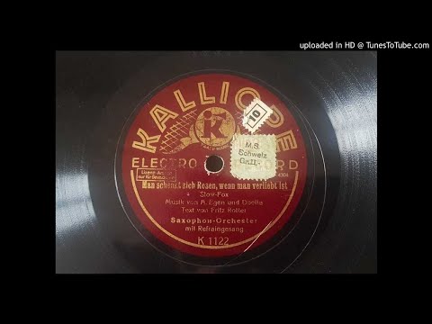 Saxophon Orchester  - Man schenkt sich Rosen wenn man verliebt ist - 1928 slow fox