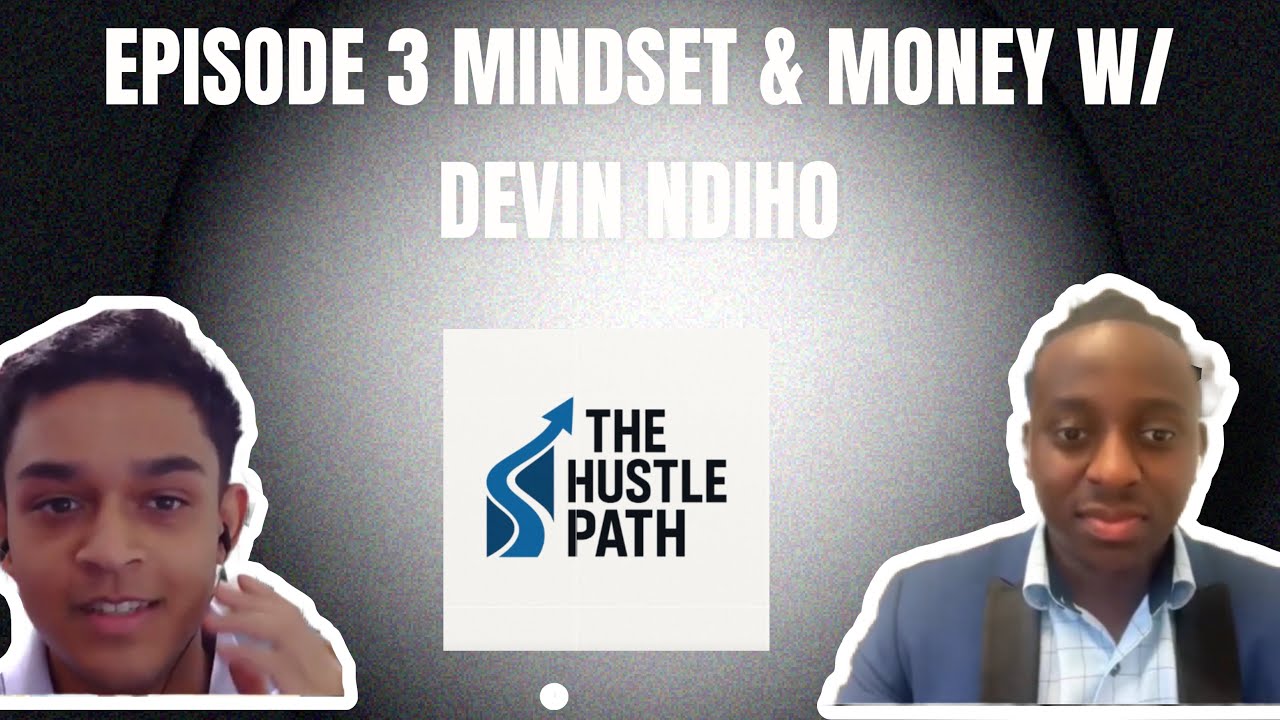 Mindset & Money w/ Devin Ndiho | The Hustle Path Ep. 3