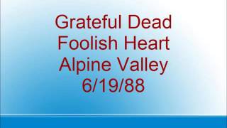 Grateful Dead - Foolish Heart - Alpine Valley - 6/19/88