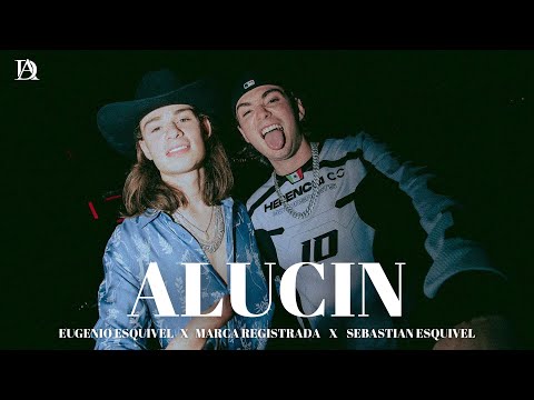 Alucin - Eugenio Esquivel x Marca Registrada x Sebastian Esquivel (Official Music)