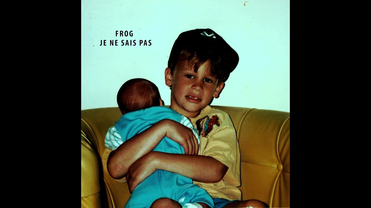 Frog - Je Ne Sais Pas