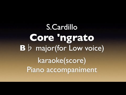 ”Core 'ngrato"  S.Cardillo  B♭ major(for Low voice)  Piano accompaniment(karaoke-score)
