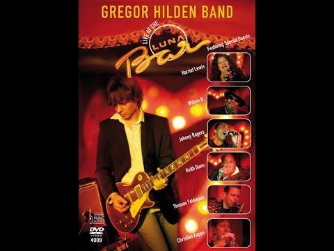 Gregor Hilden Band & Special Guests - "Live at the Luna Bar", 2007 - full Show with Bonus Tracks