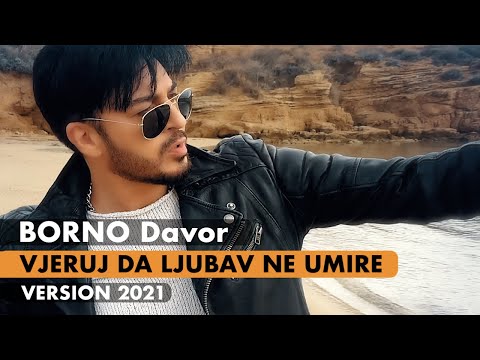 BORNO Davor - Vjeruj da ljubav ne umire - version 2021 (4K official video) New
