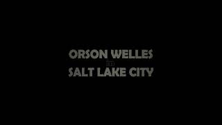 Orson Welles in Salt Lake City - Trailer 2
