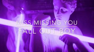 miss missing you ；fall out boy [lyrics] | Clifford Clouds