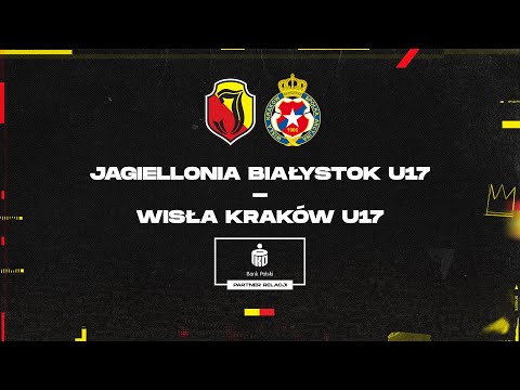 [LIVE] CLJ U17. Jagiellonia Białystok - Wisła Kraków