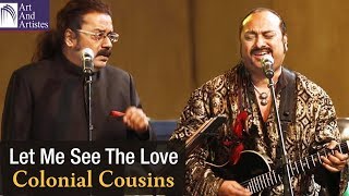 Let Me See The Love | Colonial Cousins | Hariharan | Lesle Lewis | Idea Jalsa | Art and Artistes