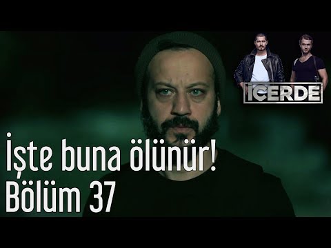 İçerde 37. Bölüm - İşte Buna Ölünür!