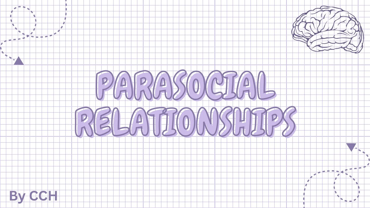 AQA ALEVEL PSYCHOLOGY - Relationships: Parasocial Relationships