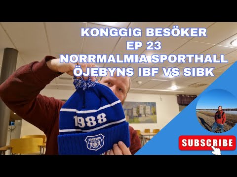 KongGig Besöker Ep 23 - Norrmalmia sporthall : Öjebyns IBF VS SIBK 2023