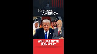Will UAE Enter Iran War? | Firstpost America | N18G
