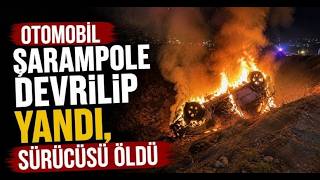 Otomobil Şarampole Devrilip Yandı, Sürücüsü Öldü