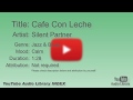 Cafe Con Leche Silent Partner Jazz Blues Calm YouTube Audio Library BGM
