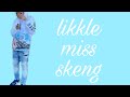 Skeng - likkle miss (lyrics)
