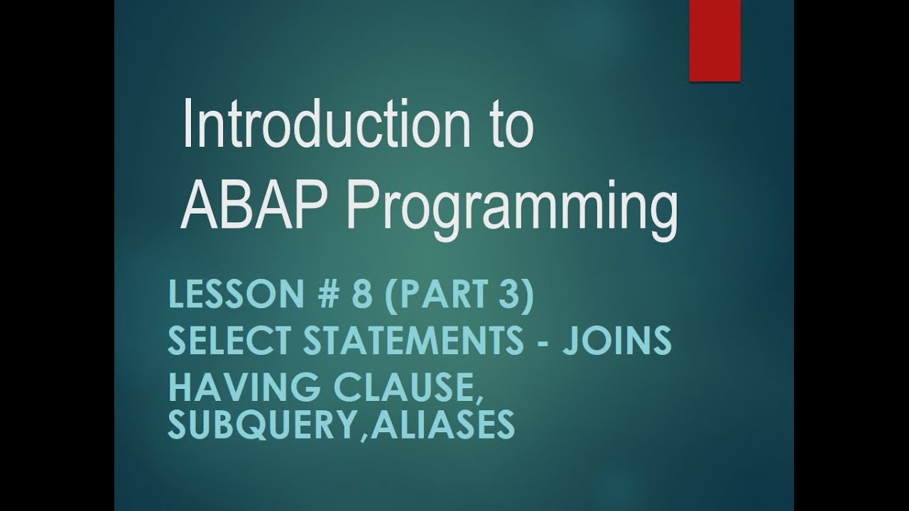 Introduction to SAP ABAP Programming: Lesson 8 - Joins - Subquery - Having