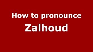 How to pronounce Zalhoud